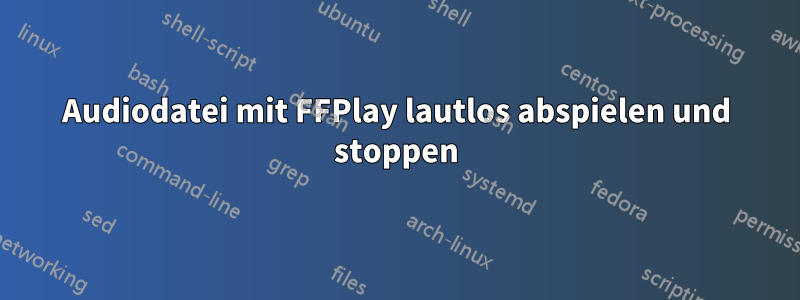 Audiodatei mit FFPlay lautlos abspielen und stoppen