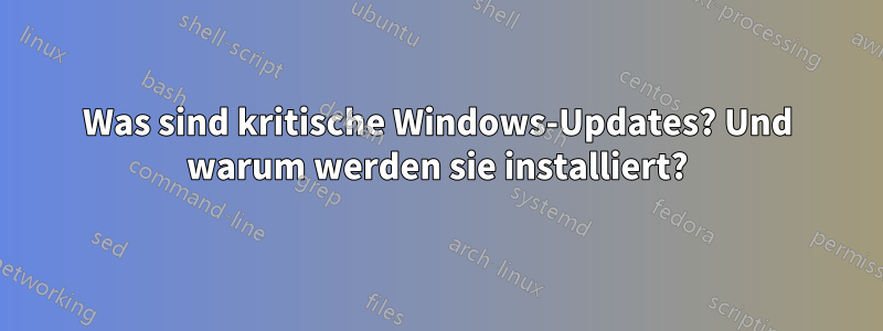 Was sind kritische Windows-Updates? Und warum werden sie installiert?