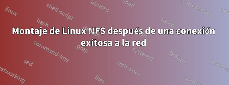 Montaje de Linux NFS después de una conexión exitosa a la red