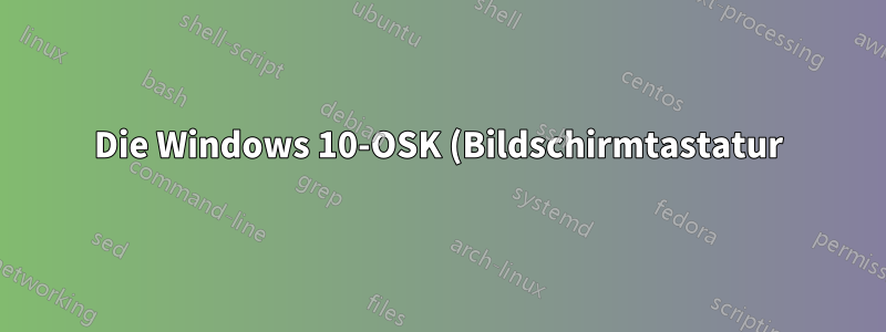 Die Windows 10-OSK (Bildschirmtastatur) auf eine andere Sprache einstellen als die physische Tastatur?