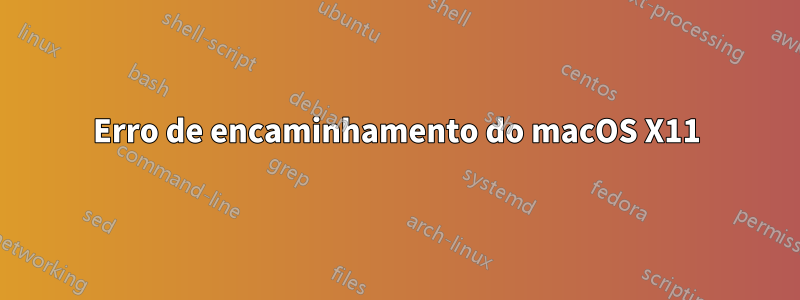 Erro de encaminhamento do macOS X11