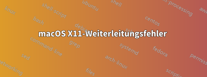 macOS X11-Weiterleitungsfehler