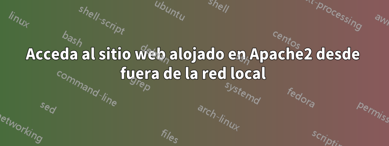 Acceda al sitio web alojado en Apache2 desde fuera de la red local