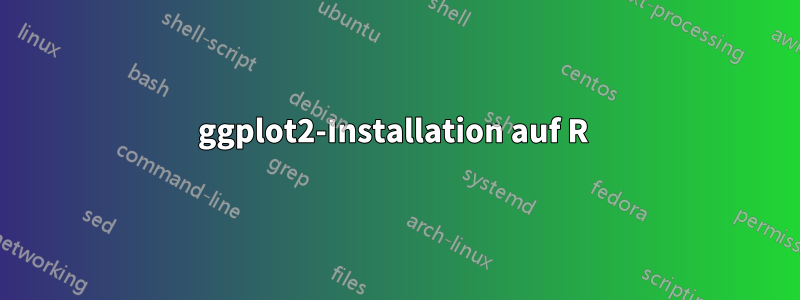 ggplot2-Installation auf R 