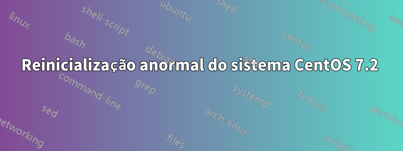 Reinicialização anormal do sistema CentOS 7.2