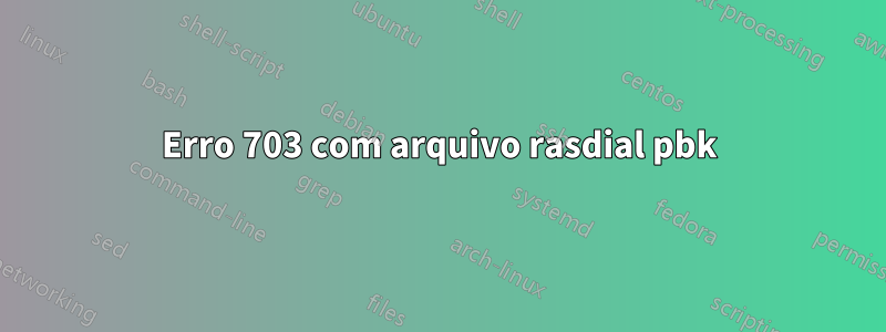 Erro 703 com arquivo rasdial pbk