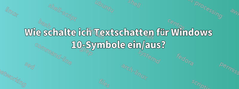 Wie schalte ich Textschatten für Windows 10-Symbole ein/aus?