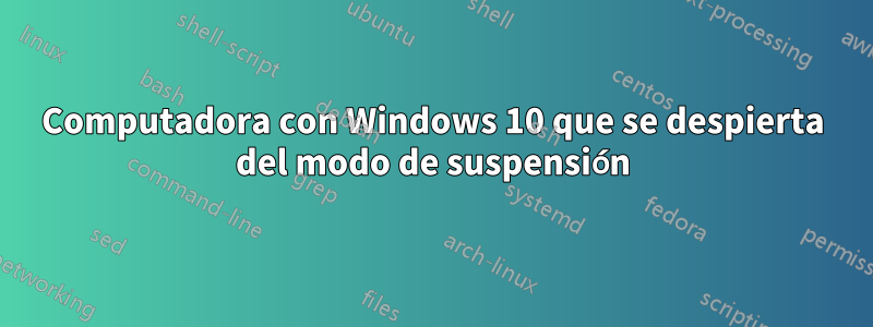 Computadora con Windows 10 que se despierta del modo de suspensión