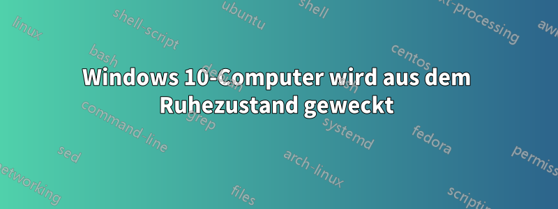 Windows 10-Computer wird aus dem Ruhezustand geweckt