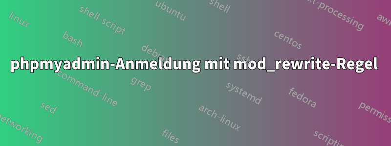 phpmyadmin-Anmeldung mit mod_rewrite-Regel