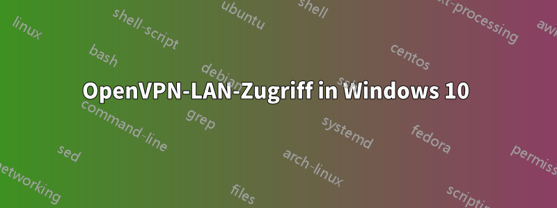 OpenVPN-LAN-Zugriff in Windows 10