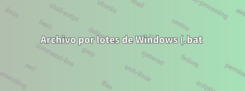 Archivo por lotes de Windows (.bat) dañado