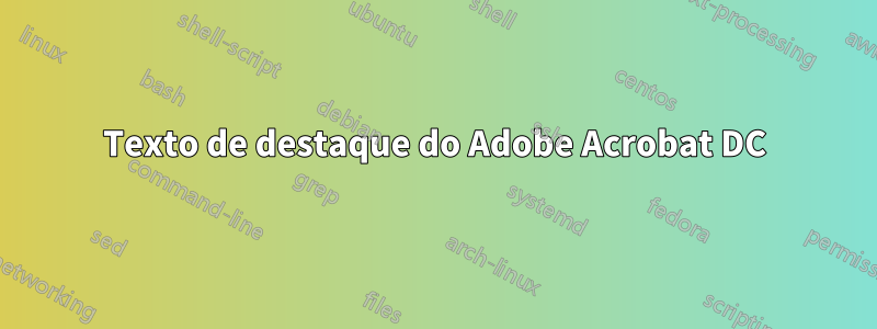 Texto de destaque do Adobe Acrobat DC