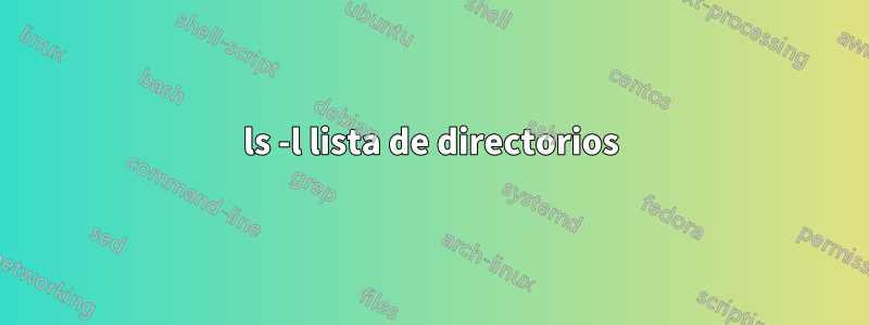 ls -l lista de directorios