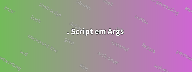 1. Script em Args