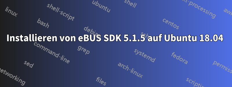 Installieren von eBUS SDK 5.1.5 auf Ubuntu 18.04
