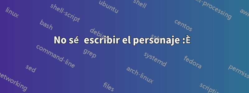 No sé escribir el personaje :È
