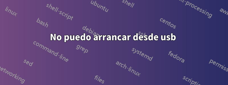 No puedo arrancar desde usb