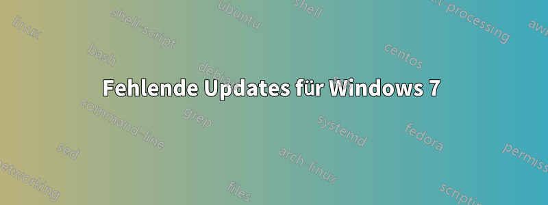 Fehlende Updates für Windows 7
