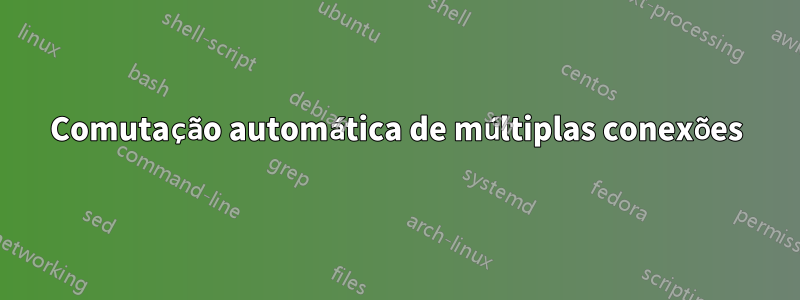 Comutação automática de múltiplas conexões