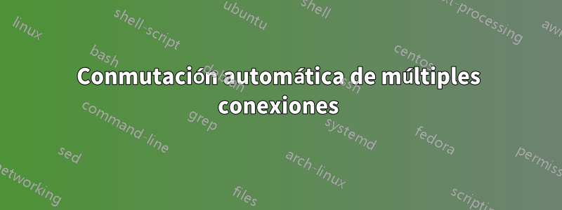 Conmutación automática de múltiples conexiones