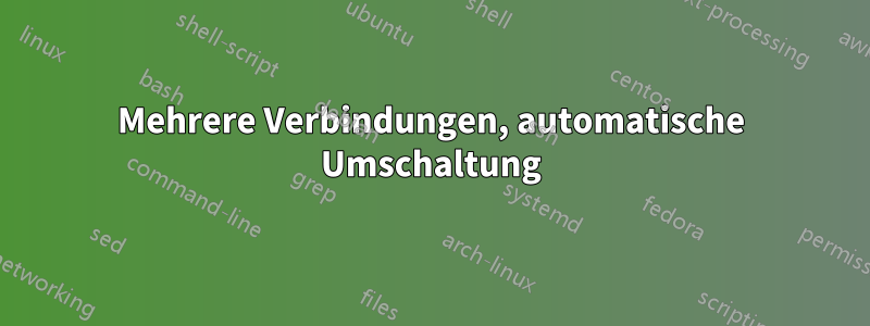 Mehrere Verbindungen, automatische Umschaltung