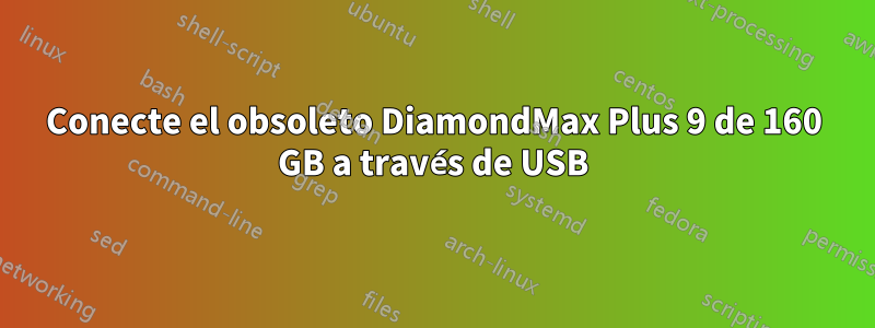 Conecte el obsoleto DiamondMax Plus 9 de 160 GB a través de USB