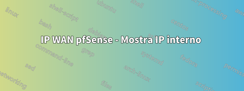 IP WAN pfSense - Mostra IP interno