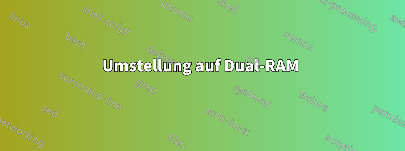 Umstellung auf Dual-RAM