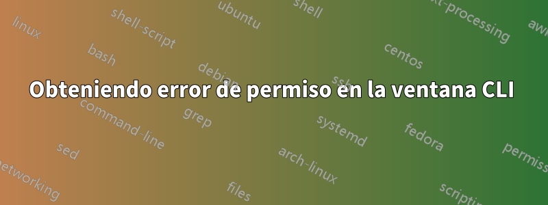 Obteniendo error de permiso en la ventana CLI