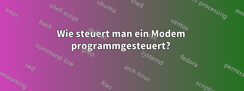 Wie steuert man ein Modem programmgesteuert?