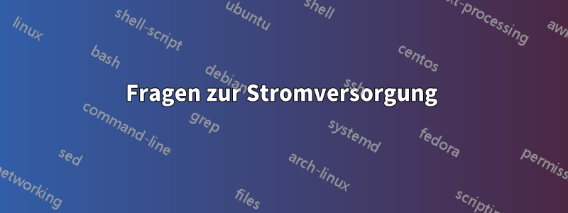 Fragen zur Stromversorgung