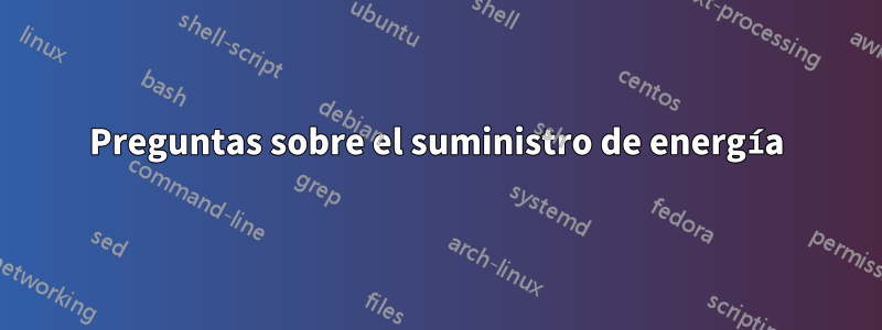 Preguntas sobre el suministro de energía