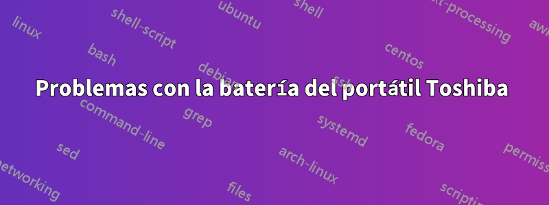 Problemas con la batería del portátil Toshiba