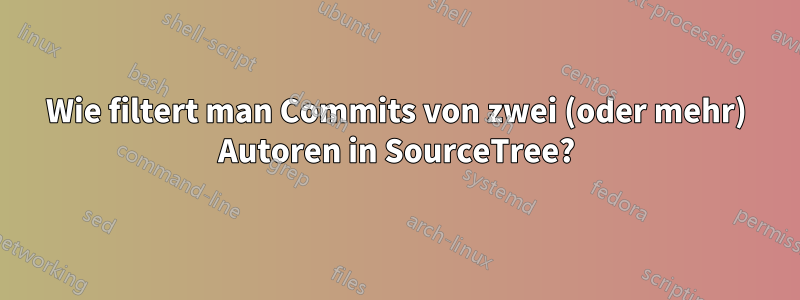 Wie filtert man Commits von zwei (oder mehr) Autoren in SourceTree?