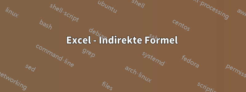 Excel - Indirekte Formel