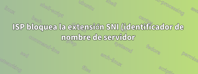ISP bloquea la extensión SNI (identificador de nombre de servidor) en Windows 10 pero no en Server 2016