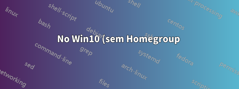 No Win10 (sem Homegroup) como posso compartilhar uma pasta com um usuário específico na minha LAN, sem que ele tenha uma conta no meu PC?