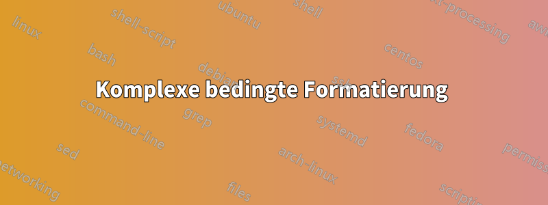 Komplexe bedingte Formatierung