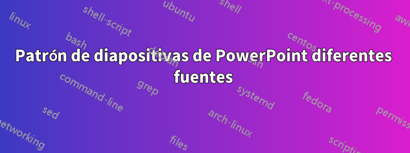 Patrón de diapositivas de PowerPoint diferentes fuentes