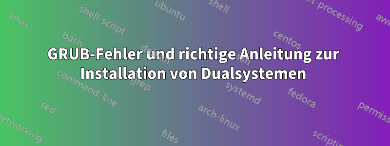GRUB-Fehler und richtige Anleitung zur Installation von Dualsystemen