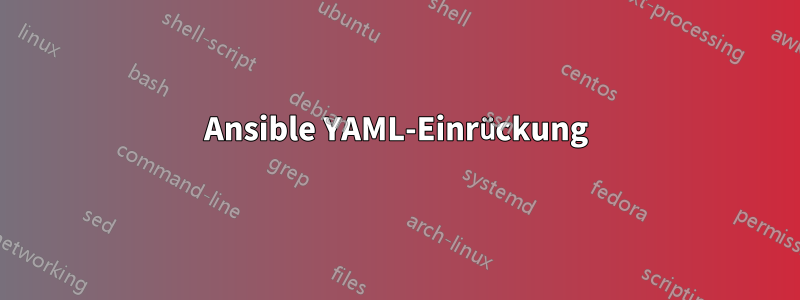 Ansible YAML-Einrückung