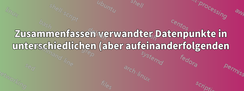 Zusammenfassen verwandter Datenpunkte in unterschiedlichen (aber aufeinanderfolgenden) Zeilen in einer einzigen Zeile