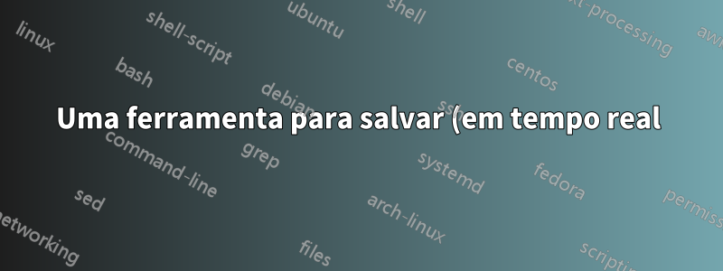 Uma ferramenta para salvar (em tempo real) as entradas mostradas no Network Monitor do Firefox