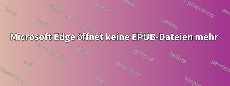 Microsoft Edge öffnet keine EPUB-Dateien mehr