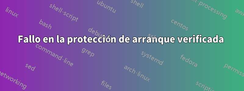 Fallo en la protección de arranque verificada