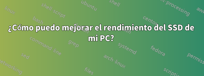 ¿Cómo puedo mejorar el rendimiento del SSD de mi PC?