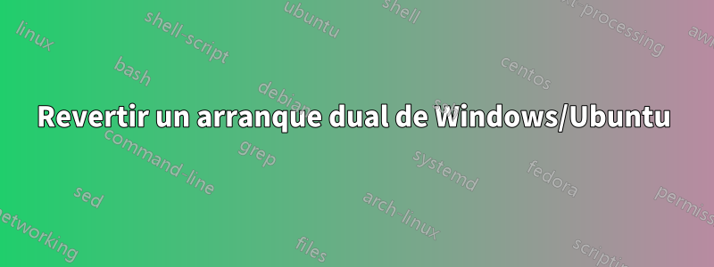 Revertir un arranque dual de Windows/Ubuntu