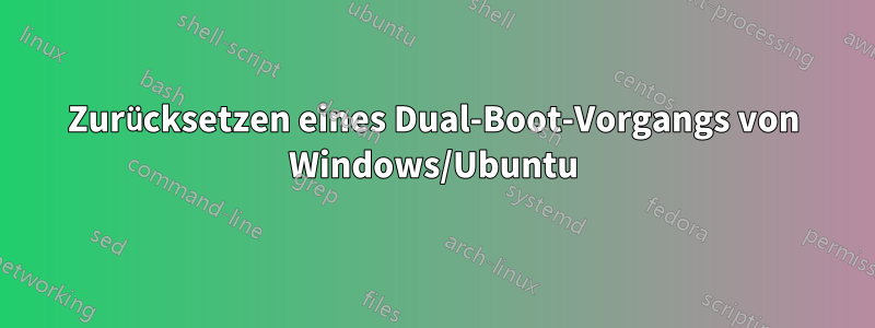 Zurücksetzen eines Dual-Boot-Vorgangs von Windows/Ubuntu