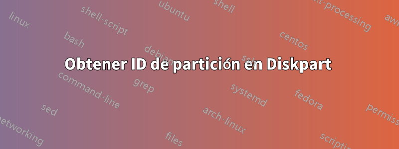 Obtener ID de partición en Diskpart